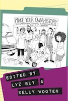 Make Your Own History: Documenting Feminist and Queer Activism in the 21st Century Make Your Own History