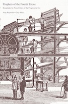 Prophets of the Fourth Estate: Broadsides by Press Critics of the Progressive Era Prophets of the Fourth Estate: Broadsides by Press Critics of the Progressive Era