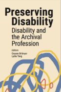 Image of book cover for Preserving Disability: Disability and the Archival Profession. Beige background with yellow, blue and red abstract swirls