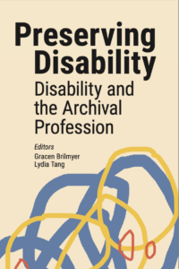 Image of book cover for Preserving Disability: Disability and the Archival Profession. Beige background with yellow, blue and red abstract swirls