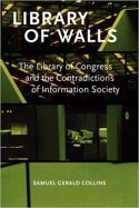 Library of Walls- The Library of Congress and the Contradictions of Information Society