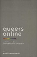 Queers Online- LGBT Digital Practices in Libraries, Archives, and Museums